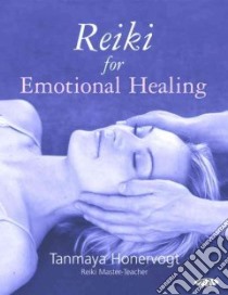 Reiki for Emotional Healing libro in lingua di Honervogt Tanmaya