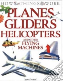 Planes Gliders Helicopters and Other Flying Machines libro in lingua di Jennings Terry J.