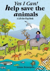 Yes I Can! Help Save the Animals libro in lingua di Brownjohn Emma