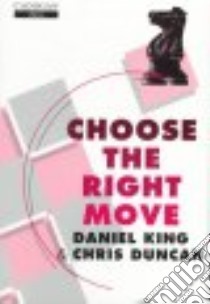 Choose the Right Move libro in lingua di King Daniel, Dove Peter
