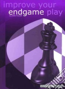 Improve Your Endgame Play libro in lingua di Flear Glenn