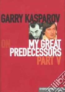 Garry Kasparov on My Great Predecessors Part 5 libro in lingua di Kasparov Garry, Plisetsky Dmitry