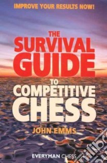 The Survival Guide To Competitive Chess libro in lingua di Emms John