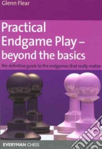 Pratical Endgame Play-beyond the Basics libro in lingua di Flear Glenn