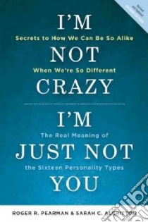 I'm Not Crazy, I'm Just Not You libro in lingua di Pearman Roger R., Albritton Sarah C.