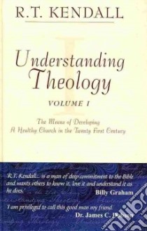 Understanding Theology libro in lingua di Kendall R. T.