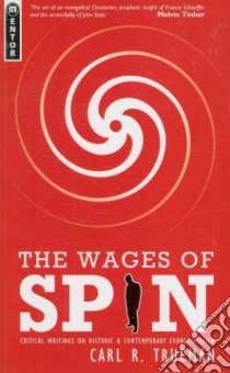 The Wages of Spin libro in lingua di Trueman Carl R.