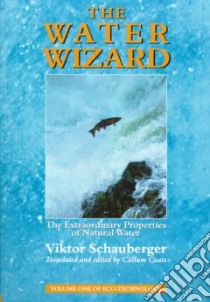 The Water Wizard libro in lingua di Schauberger Viktor, Coats Callum (TRN)