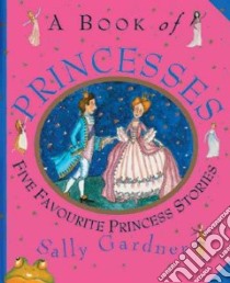 Book of Princesses libro in lingua di Sally Gardner