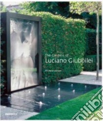 The Gardens of Luciano Giubbilei libro in lingua di Wilson Andrew, Stuart-smith Tom (FRW), Wooster Steven (PHT)