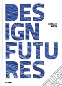 Design Futures libro in lingua di Quinn Bradley