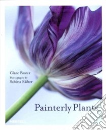 Painterly Plants libro in lingua di Foster Clare