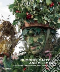 Mummers, Maypoles and Milkmaids libro in lingua di Hannant Sara