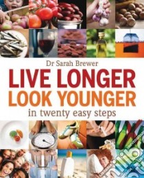 Live Longer, Look Younger libro in lingua di Brewer Sarah