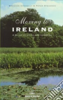 Moving to Ireland libro in lingua di Connolly Brendan, Steadman Peter