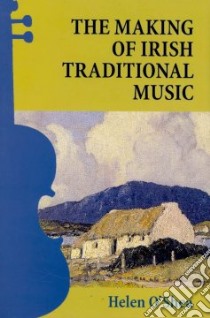 The Making of Irish Traditional Music libro in lingua di Oshea Helen