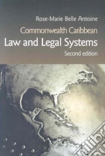 Commonwealth Caribbean Law And Legal Systems libro in lingua di Antoine Rose-Marie Belle