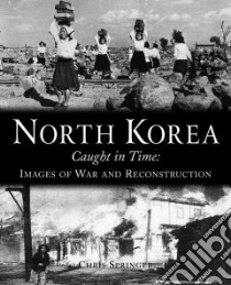 North Korea Caught in Time libro in lingua di Springer Chris, Szalontai Balazs (CON)