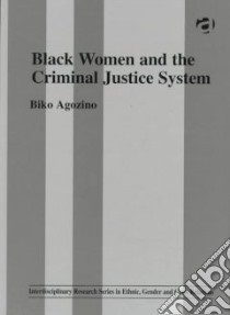 Black Women and the Criminal Justice System libro in lingua di Agozino Biko