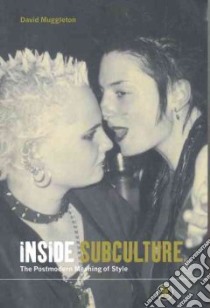 Inside Subculture libro in lingua di David Muggleton