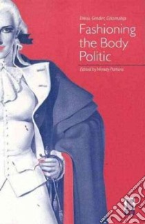 Fashioning the Body Politic libro in lingua di Parkins Wendy (EDT)