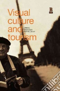 Visual Culture and Tourism libro in lingua di Crouch David (EDT), Lubbren Nina (EDT)