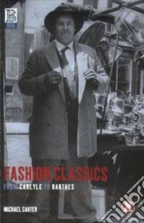 Fashion Classics from Carlyle to Barthes libro in lingua di Carter Michael