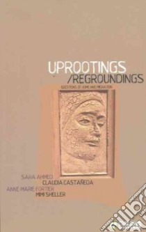 Uprootings/Regroundings libro in lingua di Ahmed Sara (EDT), Castaneda Claudia (EDT), Fortier Anne-Marie (EDT), Sheller Mimi (EDT)