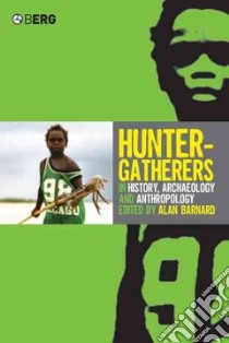 Hunter-gatherers in History, Archaeology and Anthropology libro in lingua di Barnard Alan (EDT), INTERNATIONAL CONFERENCE ON HUNTING AND (EDT)