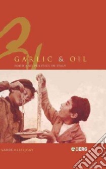 Garlic and Oil libro in lingua di Helstosky Carol F.