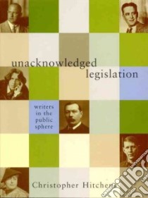 Unacknowledged Legislation libro in lingua di Hitchens Christopher