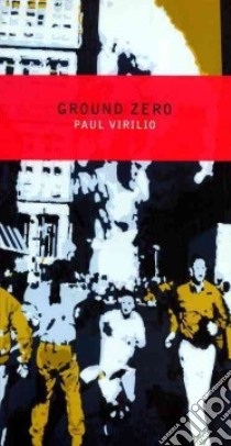 Ground Zero libro in lingua di Paul  Virilio