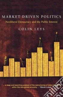 Market Driven Politics libro in lingua di Colin Leys