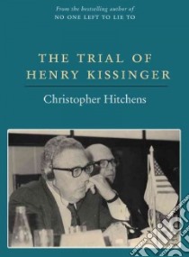 The Trial of Henry Kissinger libro in lingua di Hitchens Christopher