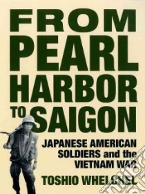 From Pearl Harbor to Saigon libro in lingua di Whelchel Toshio