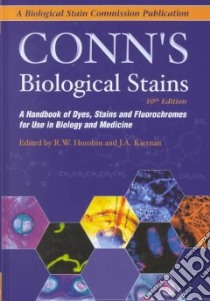 Conn's Biological Stains libro in lingua di Horobin Richard W. (EDT), Kiernan John A. (EDT), Kiernan J. A. (EDT)