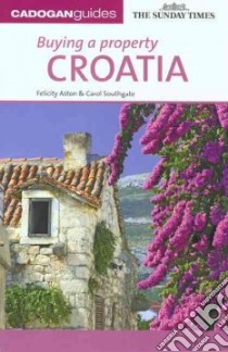 Buying a Property Croatia libro in lingua di Aston Felicity, Southgate Carol