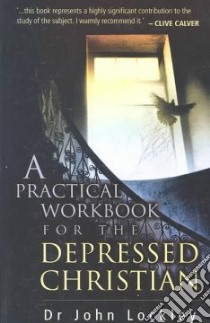 Practical Workbook for the Depressed Christian libro in lingua di Lockley John