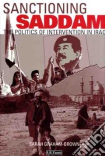 Sanctioning Saddam libro in lingua di Graham-Brown Sarah