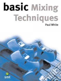 Basic Mixing Techniques libro in lingua di White Paul