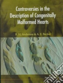 Controversies in the Description of Congenitally Malformed Hearts libro in lingua di Anderson Robert H., Becker Anton