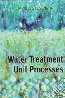 Water Treatment Unit Processes libro in lingua di Stevenson David G.