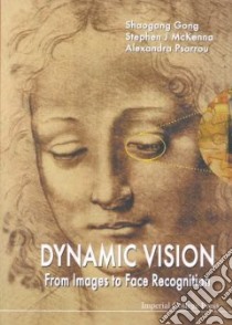 Dynamic Vision libro in lingua di Gong Shaogang, McKenna Stephen J., Psarrou Alexandra