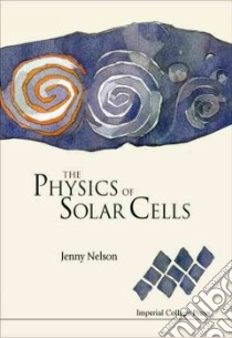 The Physics of Solar Cells libro in lingua di Nelson Jenny
