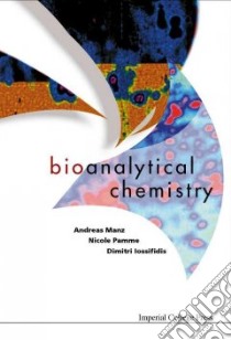 Bioanalytical Chemistry libro in lingua di Manz Andreas, Pamme Nicole, Iossifidis Dimitri