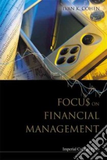Focus On Financial Management libro in lingua di Cohen Ivan K.
