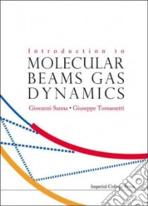 Introduction to Molecular Beam Gas Dynamics libro in lingua di Sanna Giovanni, Tomassetti Giuseppe