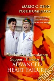 Mechanical Circulatory Support Therapy in Advanced Heart Failure libro in lingua di Deng Mario C., Naka Yoshifumi