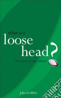 What Is a Loose-head? libro in lingua di John  Griffiths