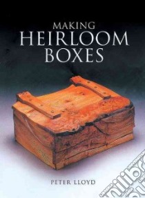 Making Heirloom Boxes libro in lingua di Lloyd Peter